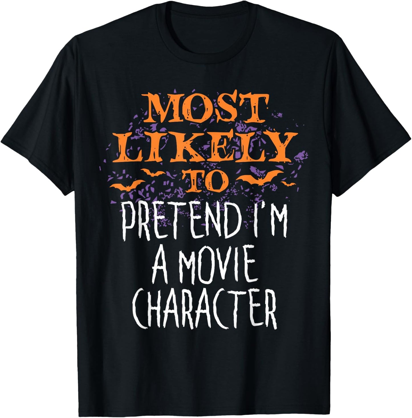 Most Likely To Pretend I'm A Movie Character Halloween T-Shirt - T-Shirt | Black