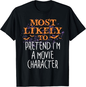 Most Likely To Pretend I'm A Movie Character Halloween T-Shirt - T-Shirt | Black