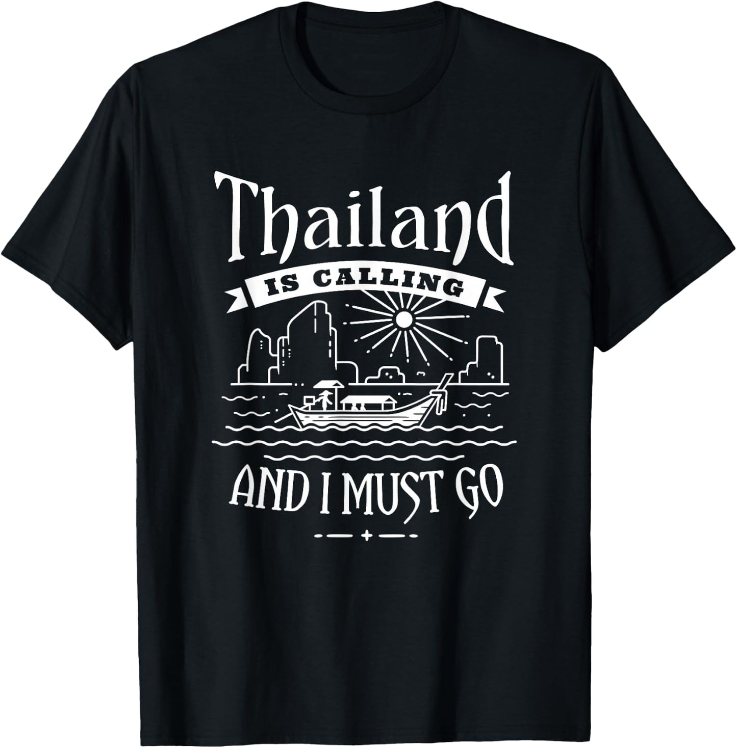Thailand Is Calling And I Must Go - Thai Travel Vacation T-Shirt - T-Shirt | Black