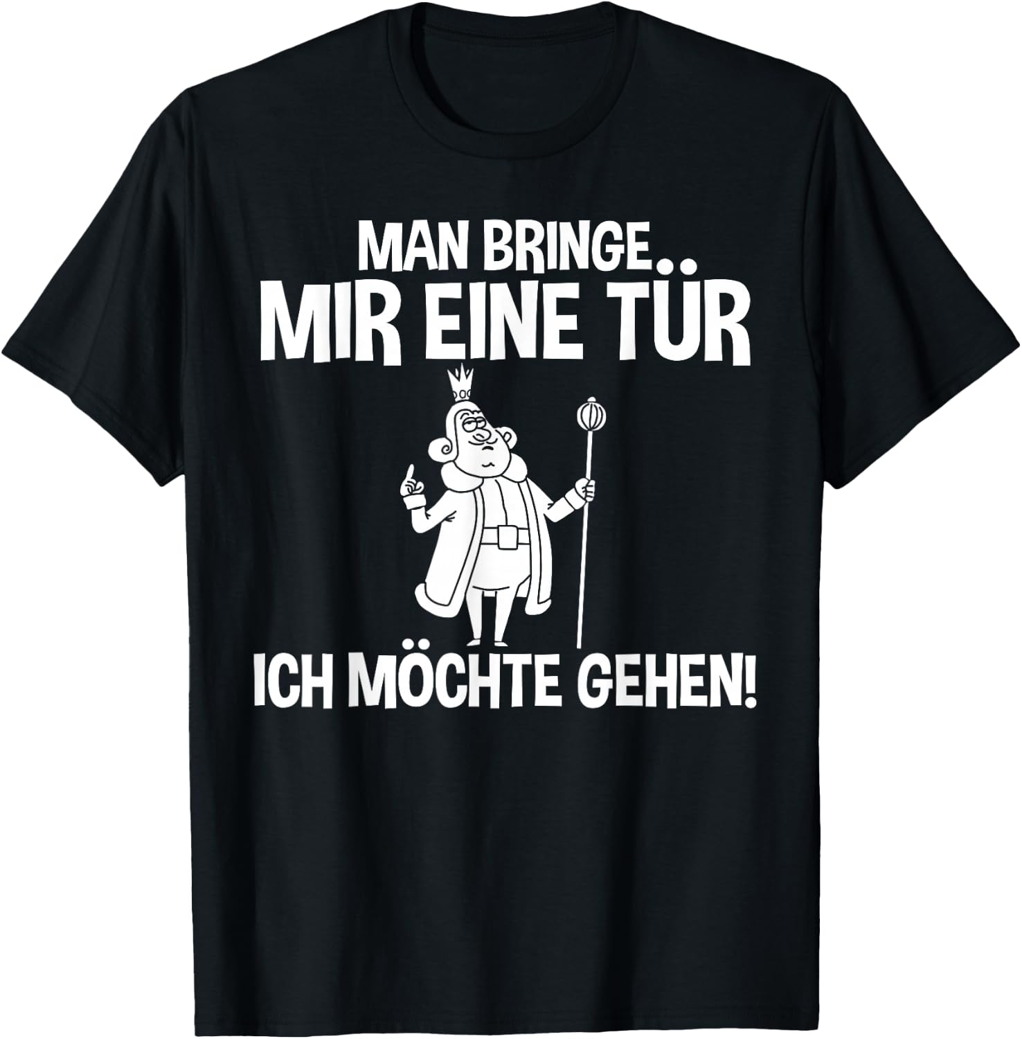 Lustiges - Man bringe mir eine Tür - Ich möchte gehen T-Shirt - T-Shirt | Black