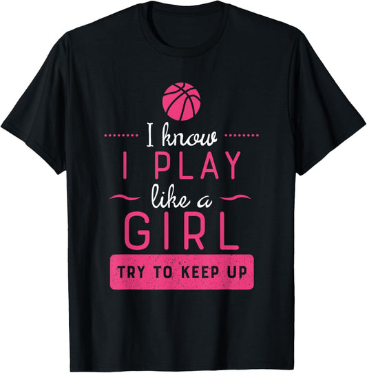 Basketball Shirt -Girls Basketball Gift- Play Like a Girl T-Shirt - T-Shirt | Black