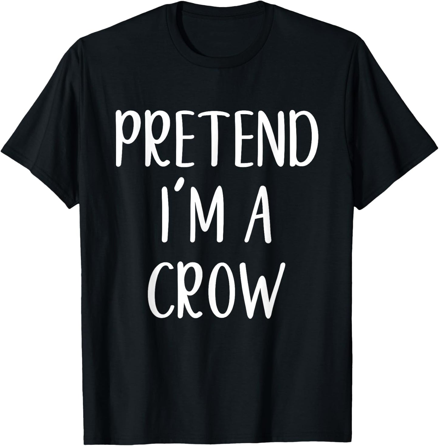 Pretend I'm A Crow Costume Halloween Funny Easy Adult Kid T-Shirt - T-Shirt | Black