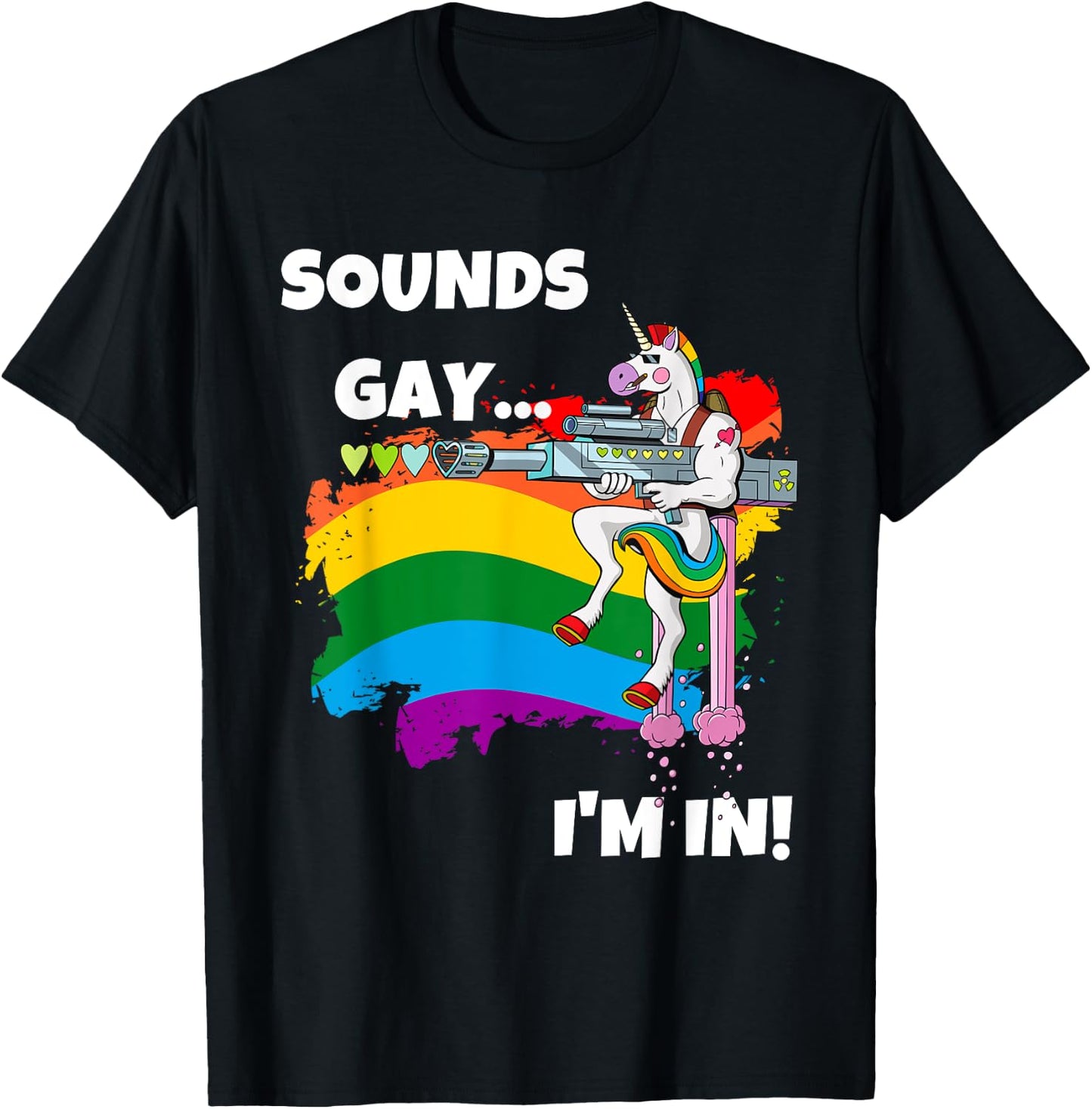 Sounds Gay I'm In Funny Pride Unicorn Rainbow Shirt T-Shirt - T-Shirt | Black