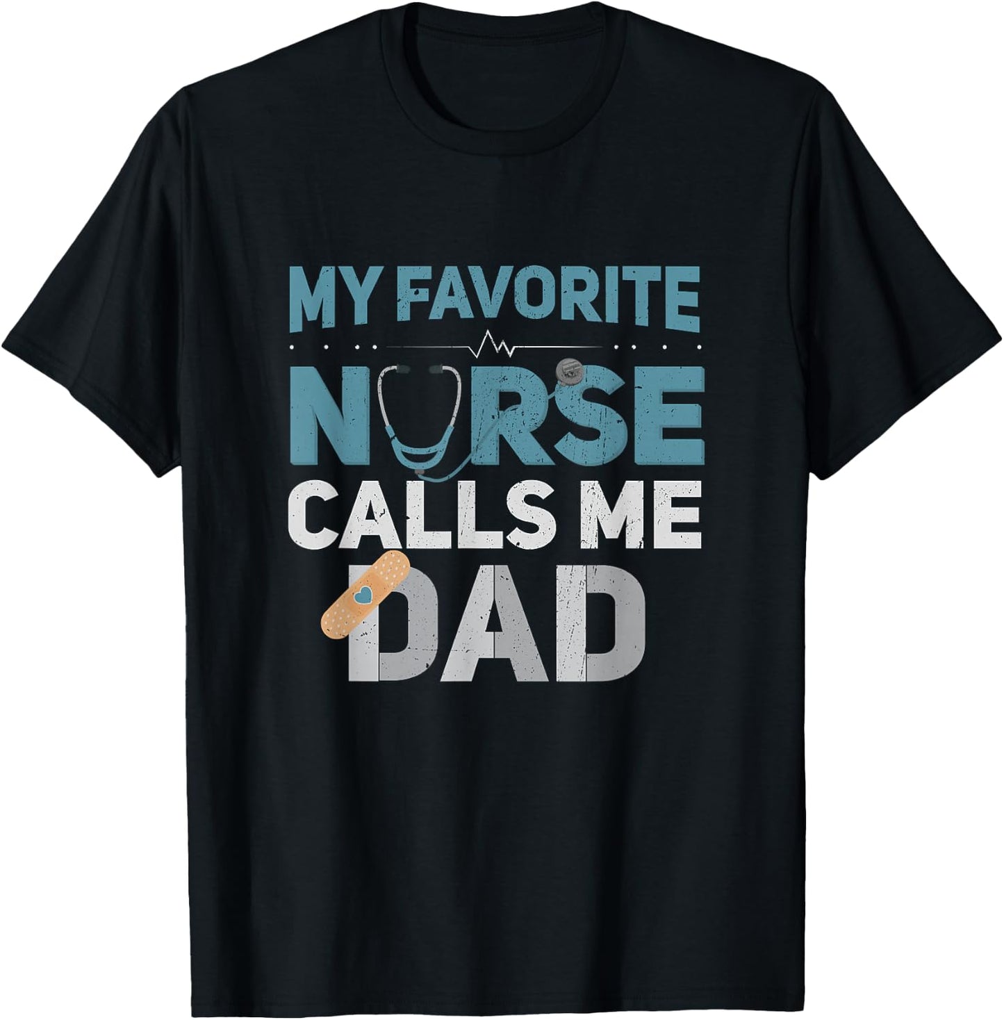 My Favorite Nurse Calls Me Dad Funny Fathers T-Shirt - T-Shirt | Black