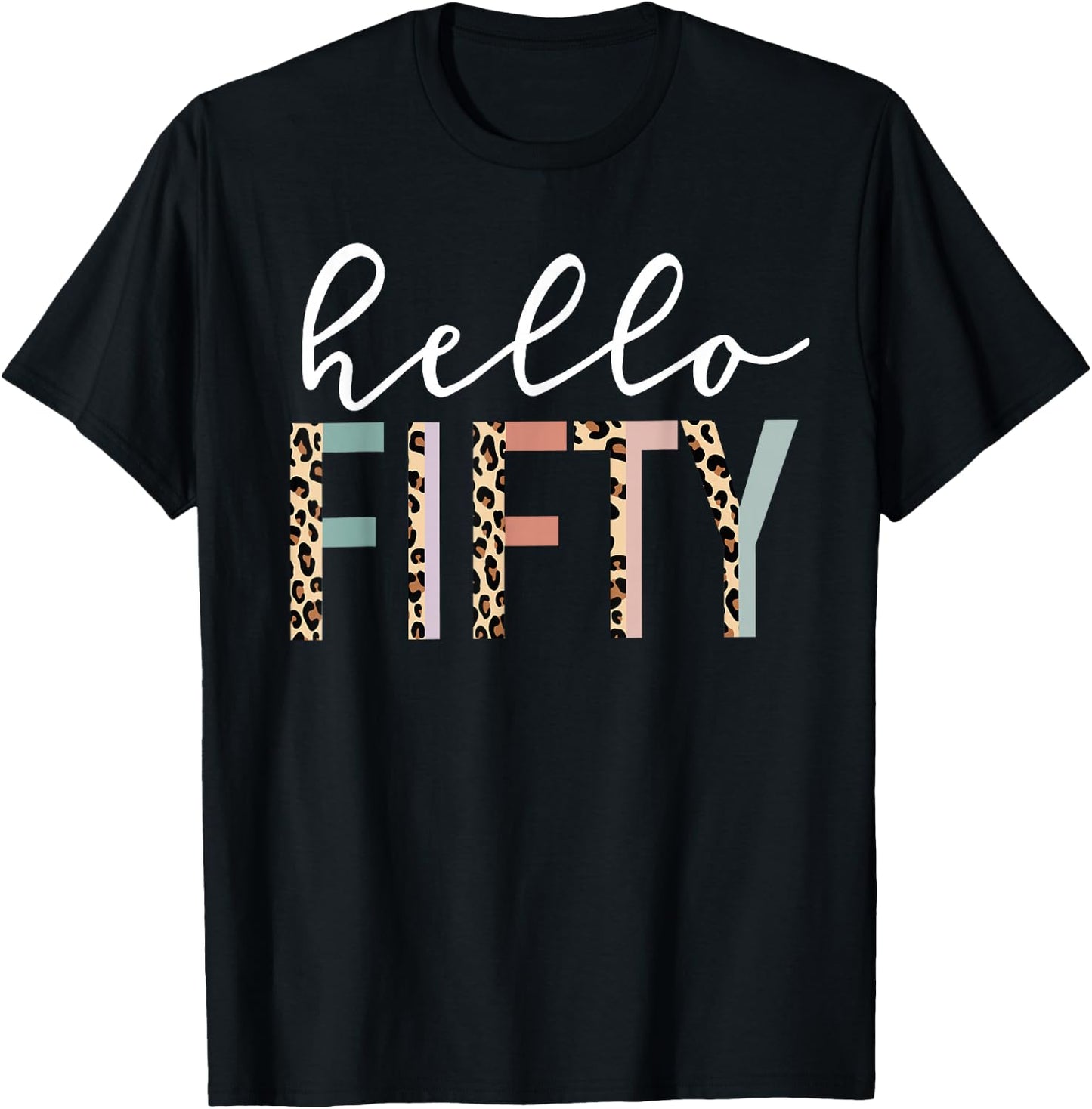Hello Fifty 50-Year-Old 50th Birthday Leopard Print T-Shirt - T-Shirt | Black