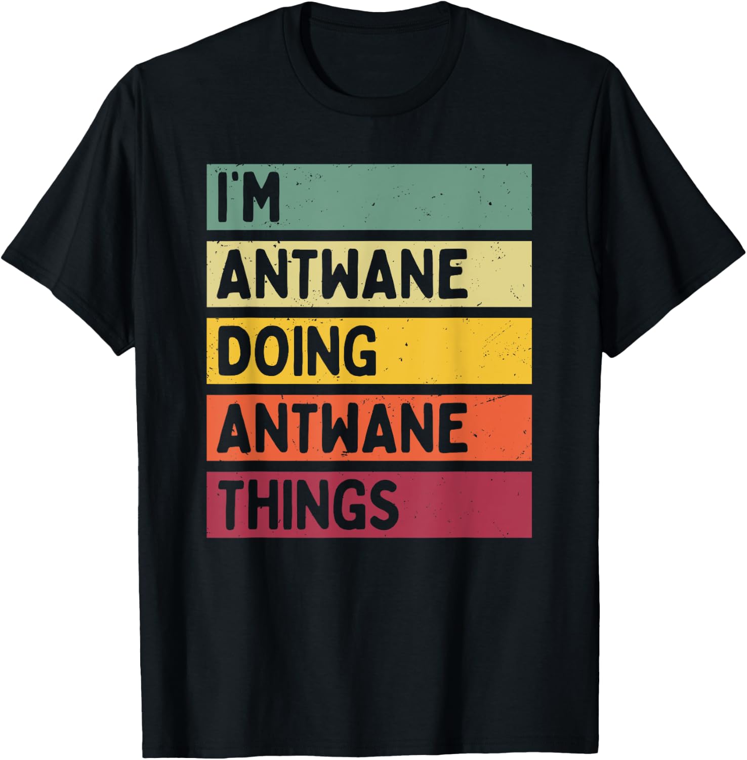 I'm Antwane Doing Antwane Things Funny Personalized Quote T-Shirt - T-Shirt | Black