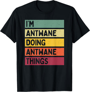 I'm Antwane Doing Antwane Things Funny Personalized Quote T-Shirt - T-Shirt | Black
