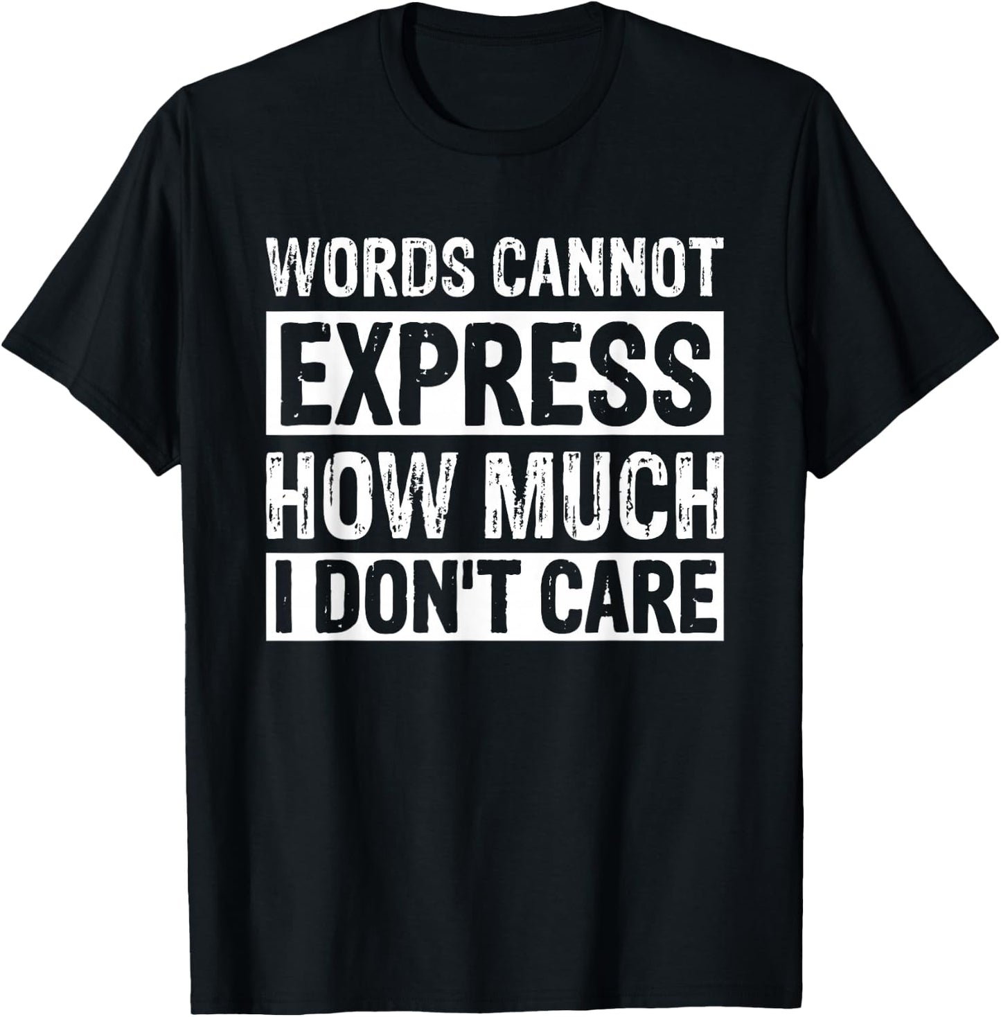 Words Cannot Express How Much I Don't Care T-Shirt - T-Shirt | Black