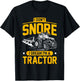 I Don't Snore I Dream I'm A Tractor - Funny Farmer T-Shirt - T-Shirt | Black
