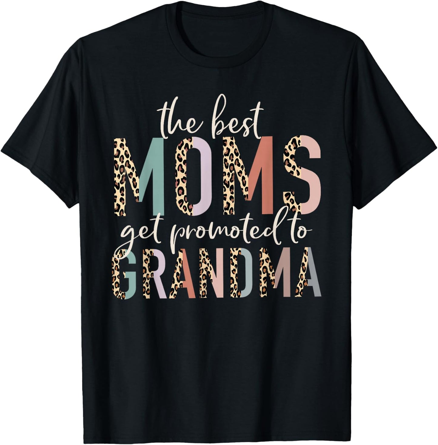 The Best Moms Get Promoted to Grandma Gifts Mother's Day T-Shirt - T-Shirt | Black