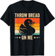 Throw Bread On Me T-Shirt - T-Shirt | Black