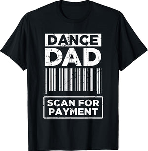 Dance Dad Distressed Scan for Payment Parents Adult Fun T-Shirt - T-Shirt | Black
