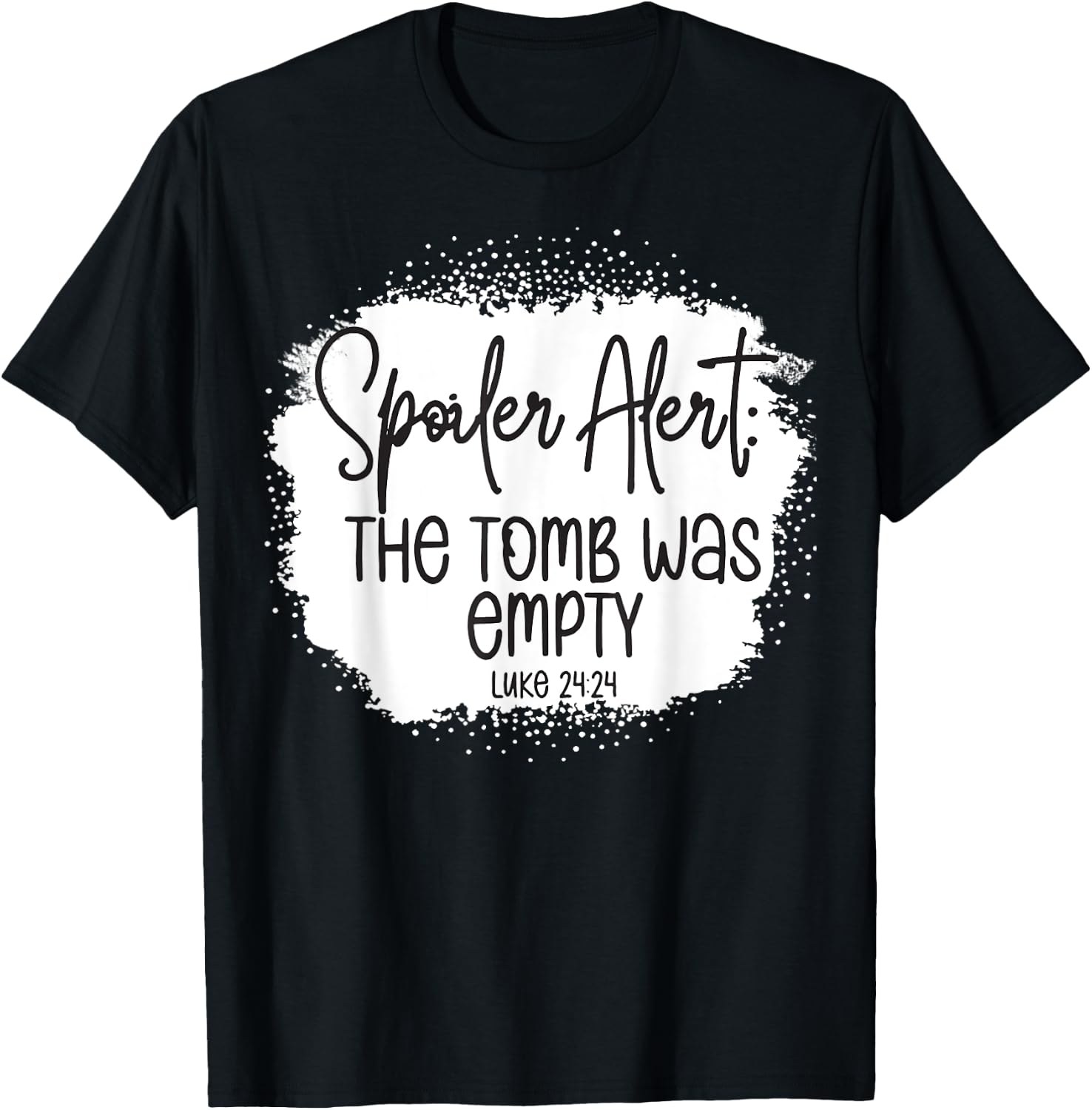 The Tomb Was Empty Spoiler Alert Easter Bleached Christian T-Shirt - T-Shirt | Black