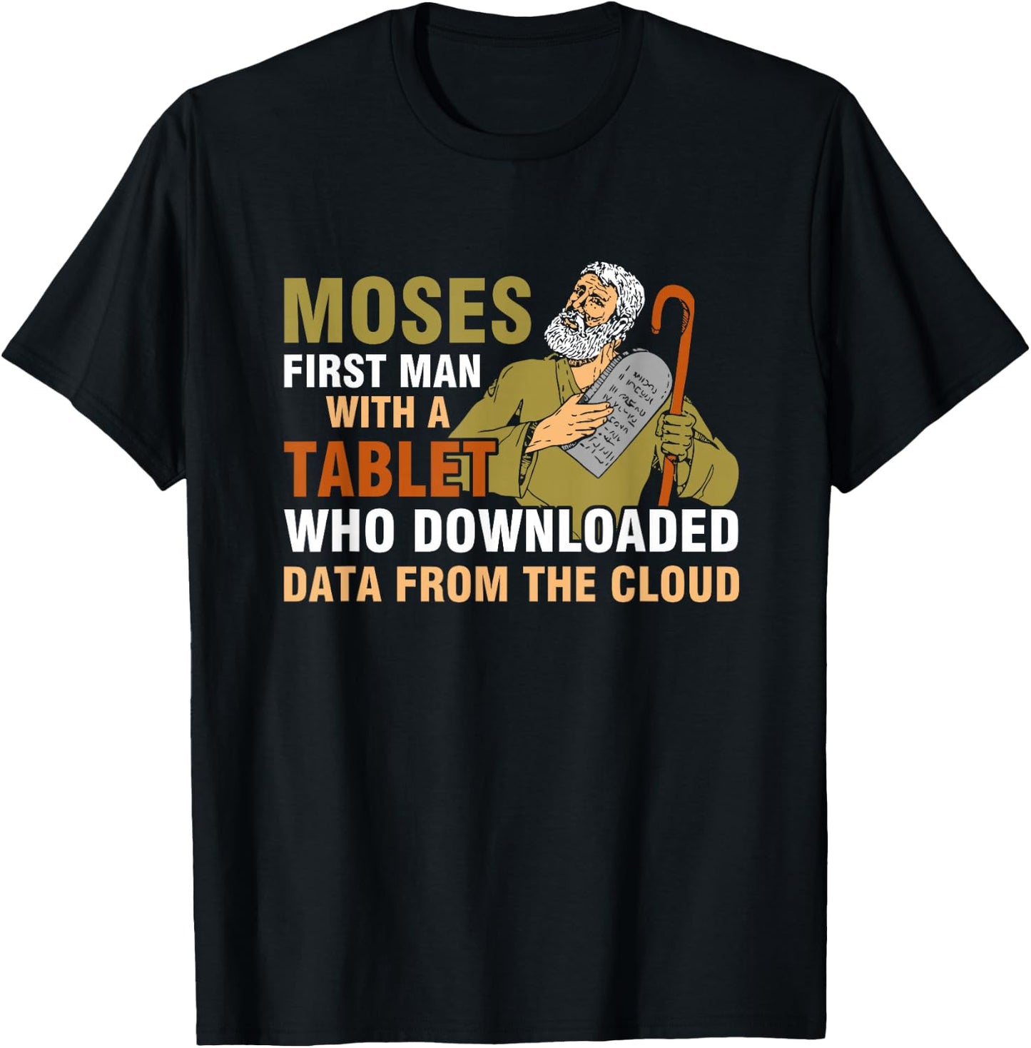 Moses First Man with a Tablet Downloaded Data from the Cloud , black T-Shirt - T-Shirt | Black