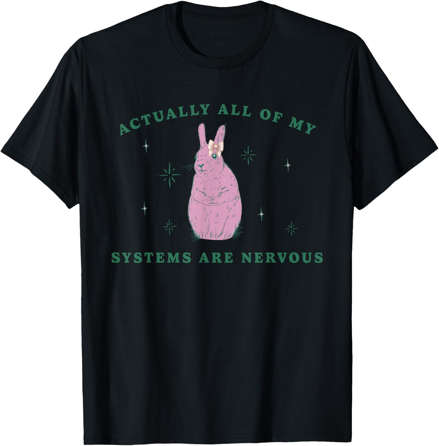 Actually All Of My Systems Are Nervous Funny Mental Health T-Shirt - T-Shirt | Black