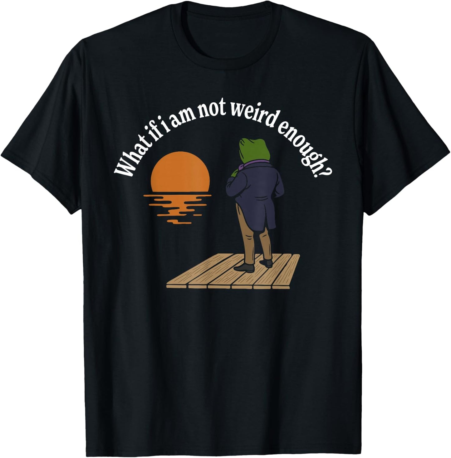 Maybe I'm not Weird Enough? Weird Frog Meme T-Shirt - T-Shirt | Black