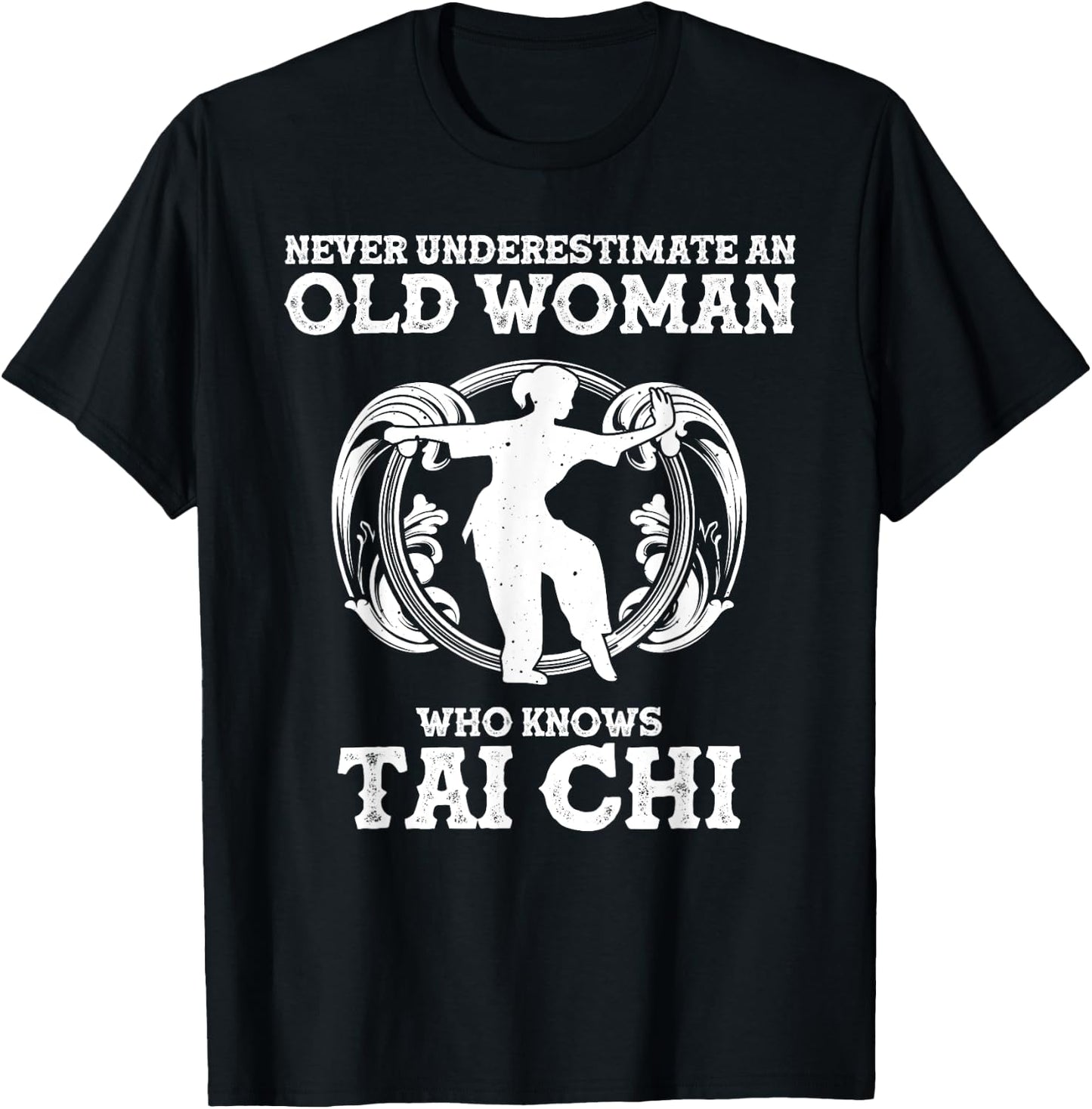 Cool Tai Chi Gift Women Funny Never Underestimate Old Woman T-Shirt - T-Shirt | Black