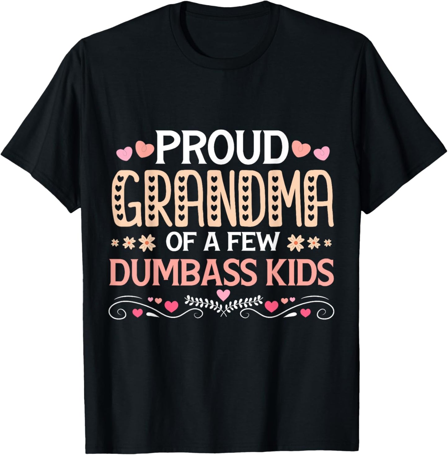 Mother's Day Proud Grandma Of A Few Dumbass Kids Mothers Day T-Shirt - T-Shirt | Black