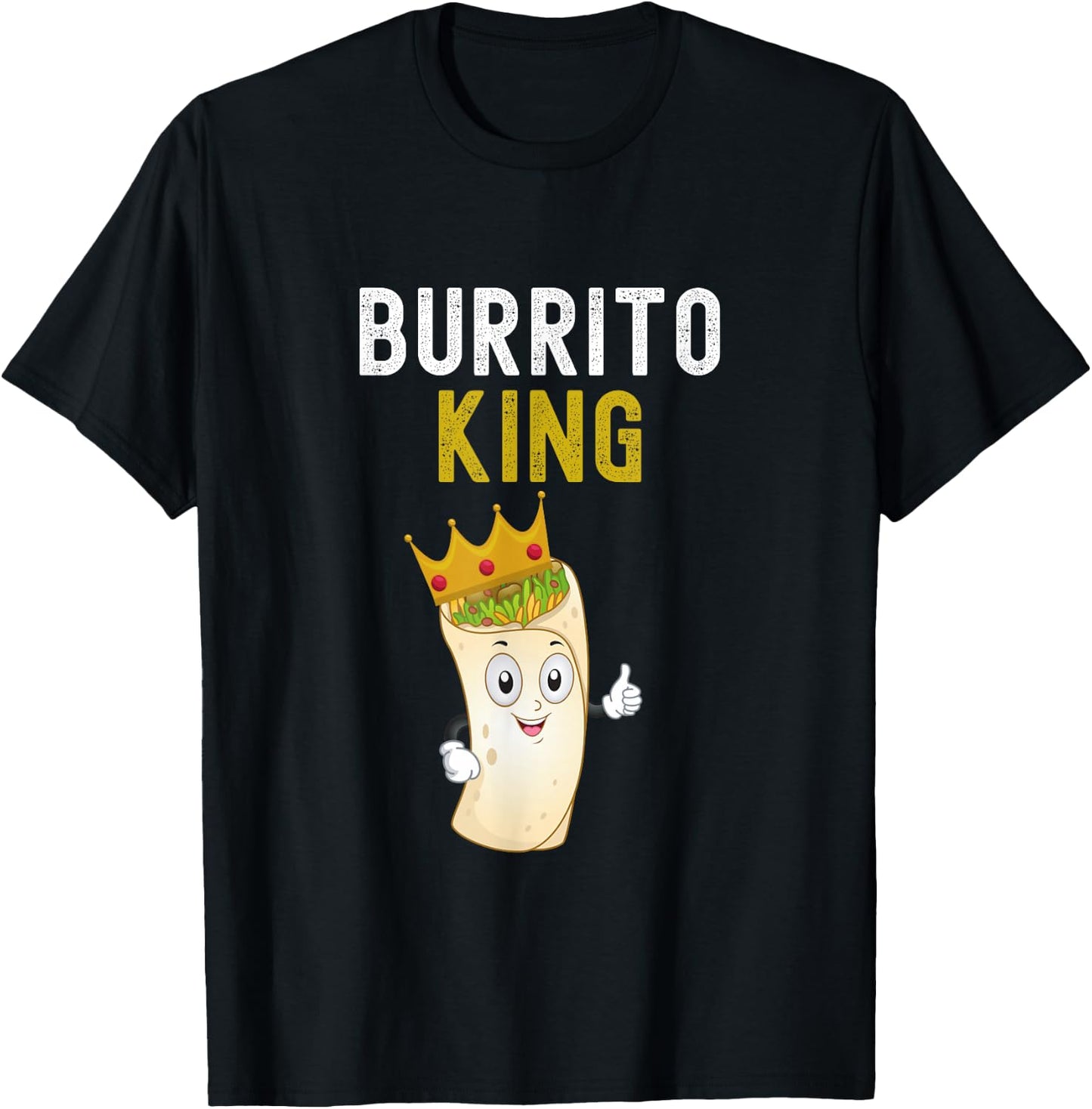 Burrito King Funny Burrito Lover Burrito King Humor T-Shirt - T-Shirt | Black