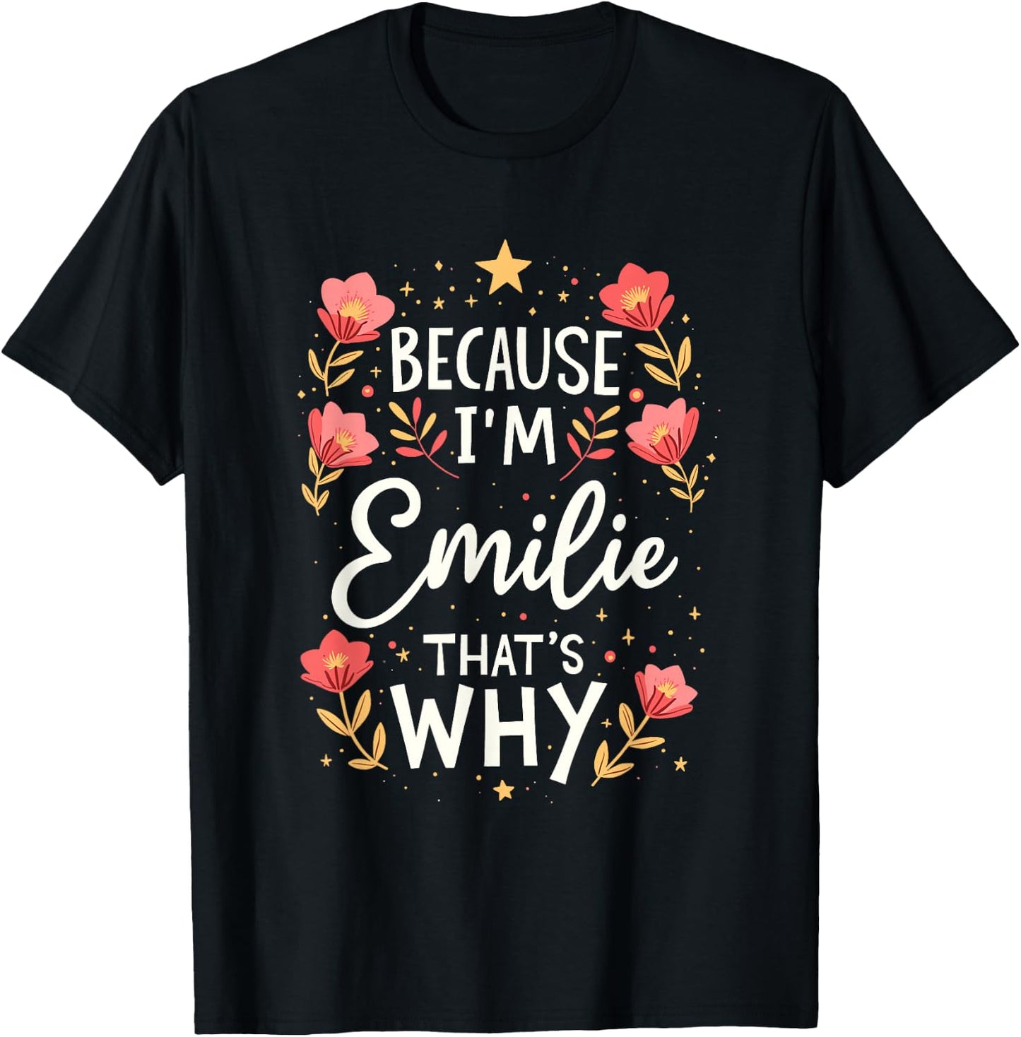 Women Because I'm Emilie That's Why Woman Name T-Shirt - T-Shirt | Black