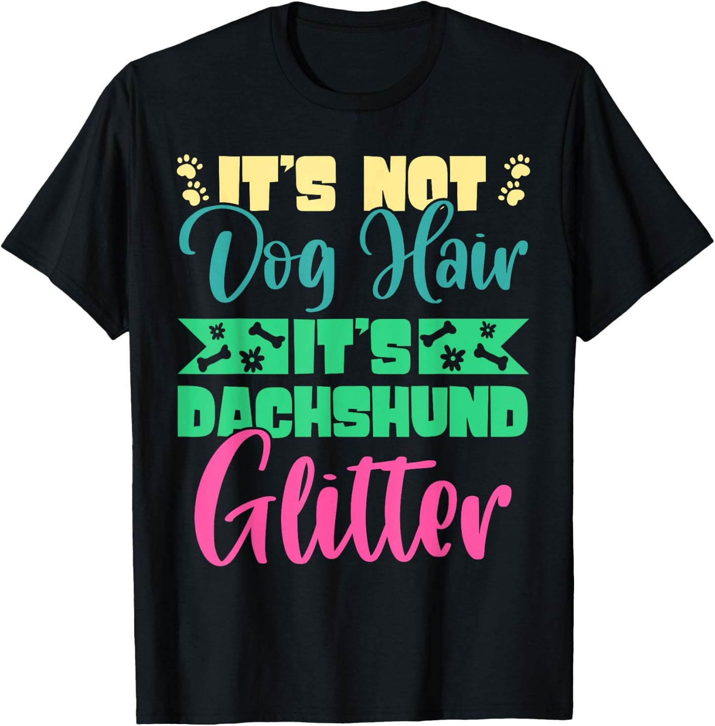 It's Not Dog Hair It's Dachshund Glitter Breed Weiner Dog Men Women T-Shirt - T-Shirt | Black