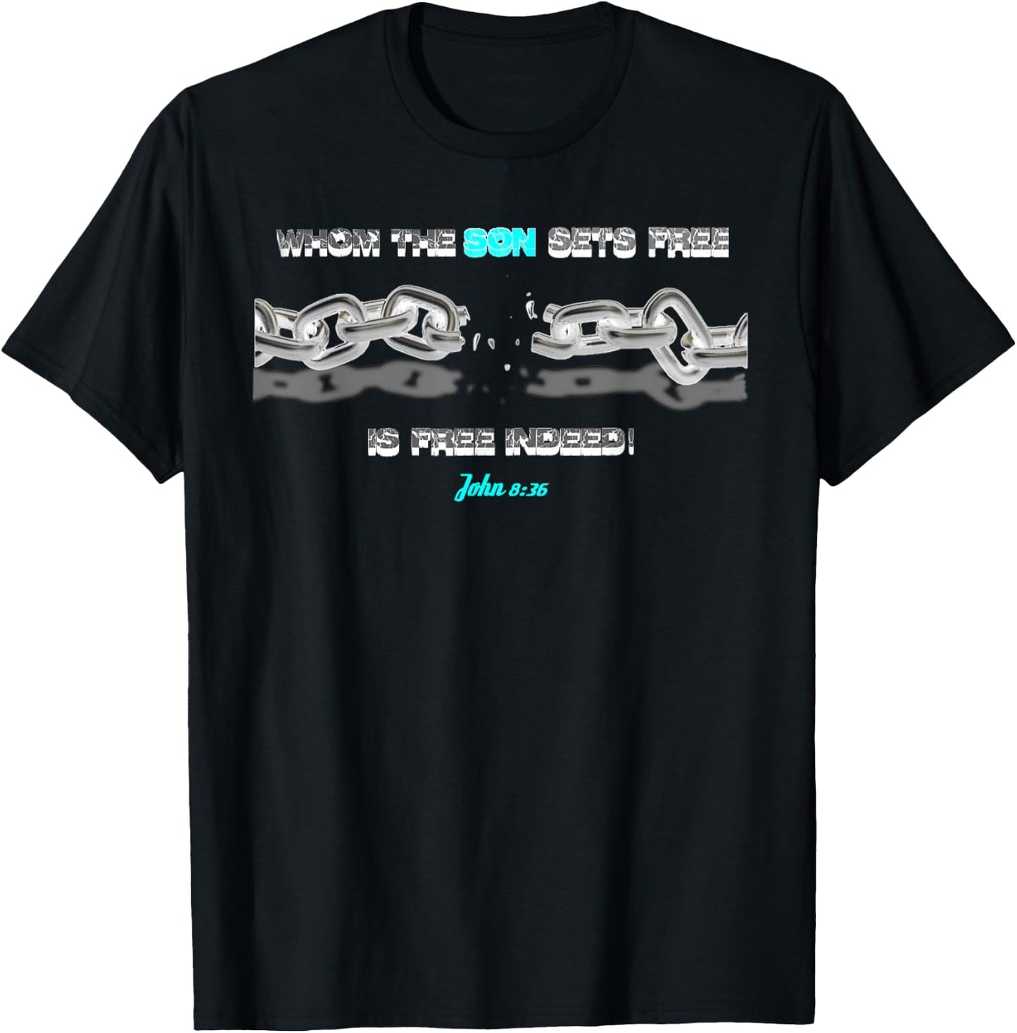 WHOM THE SON SETS FREE IS FREE INDEED t shirt T-Shirt - T-Shirt | Black
