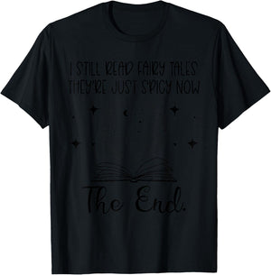 I Still Read Fairy Tales They're Just Spicy Now Book Lover T-Shirt - T-Shirt | Black