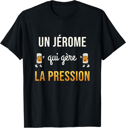 Jérome Qui Manages Pressure Funny Gift Jérome Humour Beer T-Shirt - T-Shirt | Black