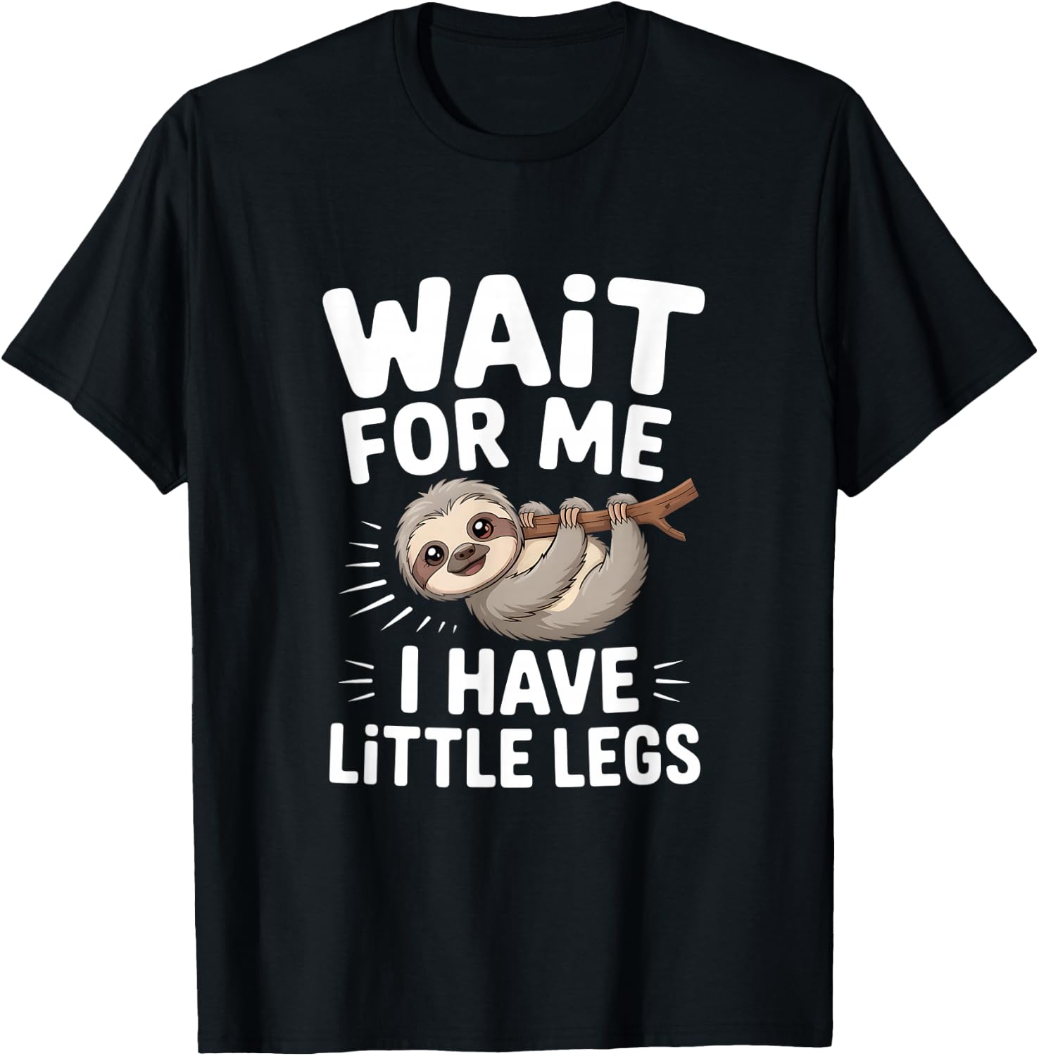 Wait for Me I Have Little Legs Cute Sloth T-Shirt - T-Shirt | Black