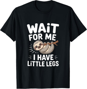 Wait for Me I Have Little Legs Cute Sloth T-Shirt - T-Shirt | Black
