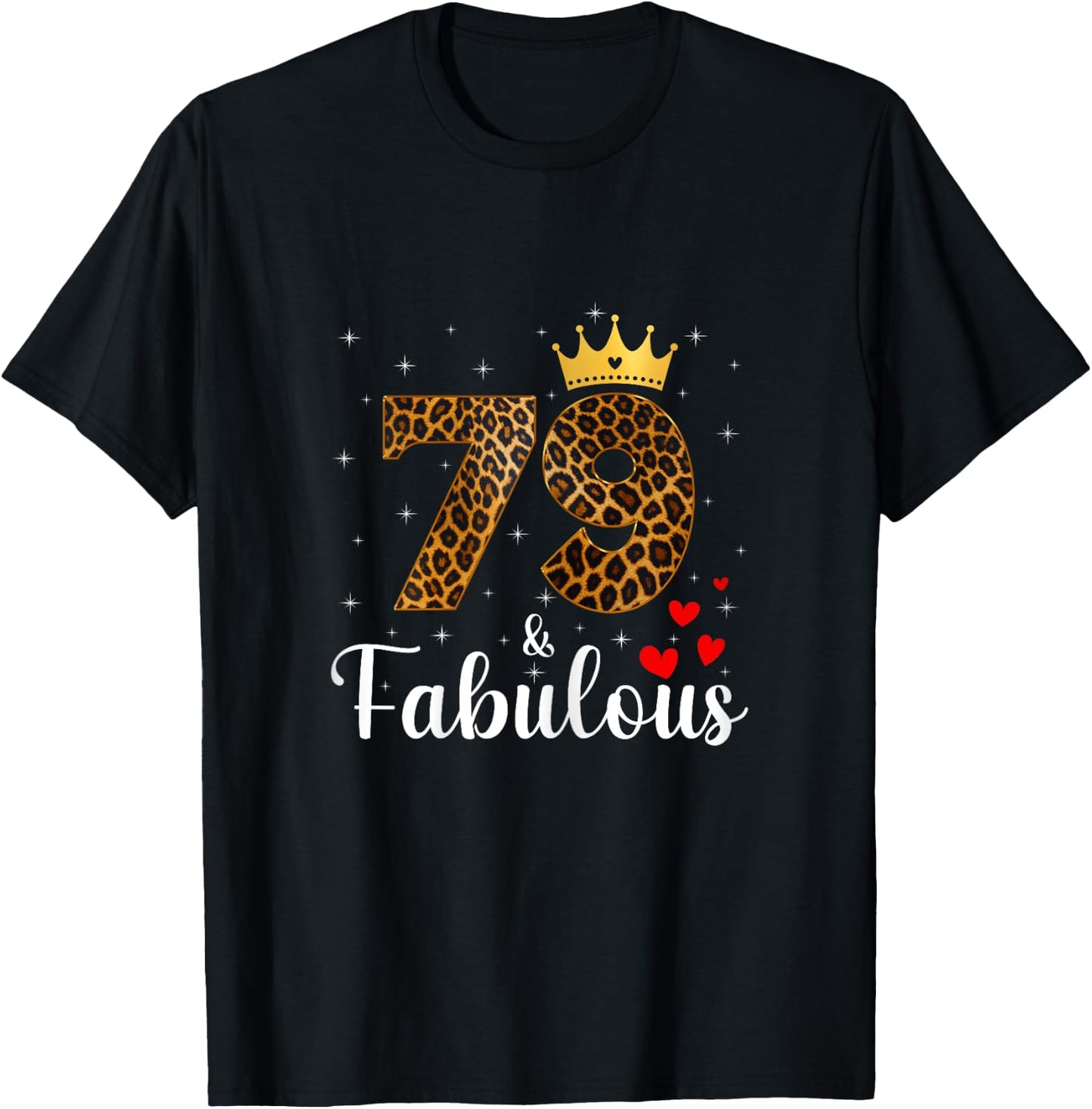 79 And Fabulous Leopard 79th Birthday Queen 79 Year Old T-Shirt - T-Shirt | Black
