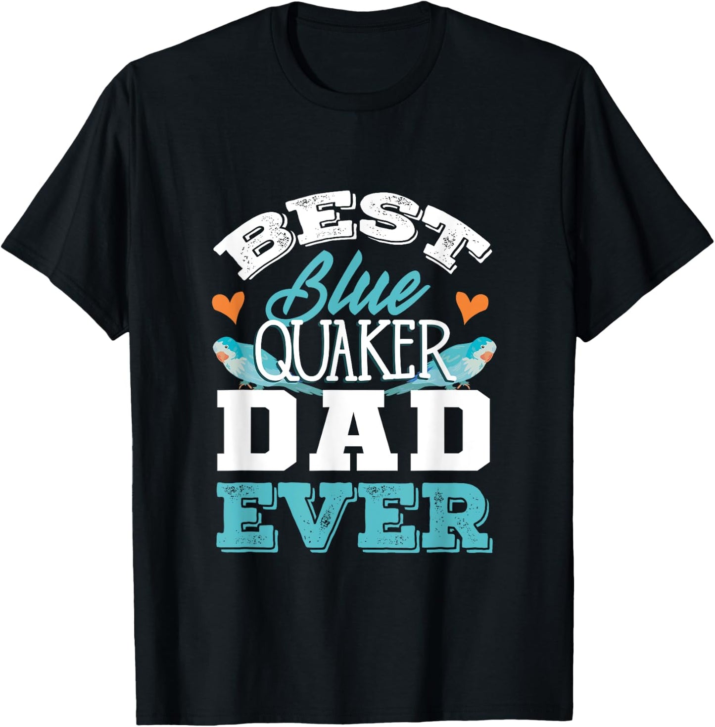 Parrots Blue Monk Parakeet Quaker Best Blue Quaker Dad T-Shirt - T-Shirt | Black