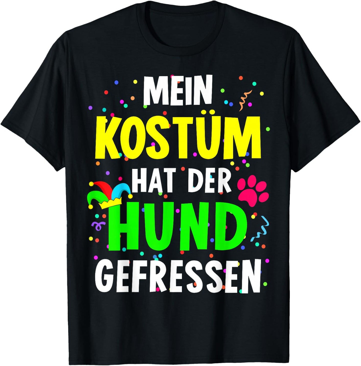 with German Text "Mein Kostüm hat der Hund gefressen for Carnival", black T-Shirt - T-Shirt | Black