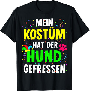 with German Text "Mein Kostüm hat der Hund gefressen for Carnival", black T-Shirt - T-Shirt | Black