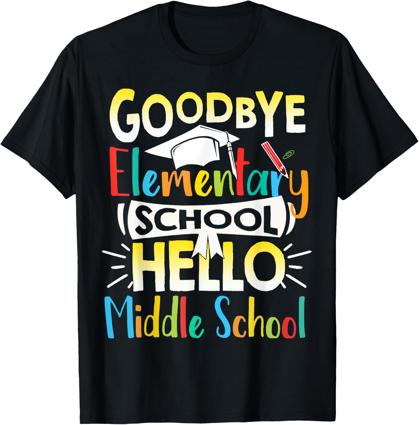 Goodbye Elementary School Hello Middle School Last Day T-Shirt - T-Shirt | Black