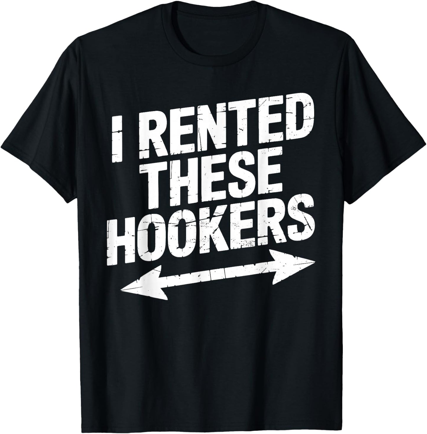 I Rented These Hookers Funny Party Arrow Vintage T-Shirt - T-Shirt | Black