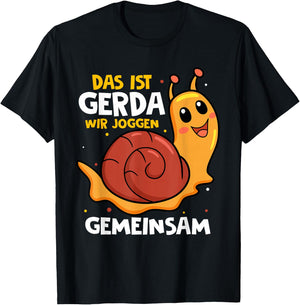 with German Text "Das Ist Gerda Wir Joggen Gemeinsam Laufen Langsame Schneck", black T-Shirt - T-Shirt | Black
