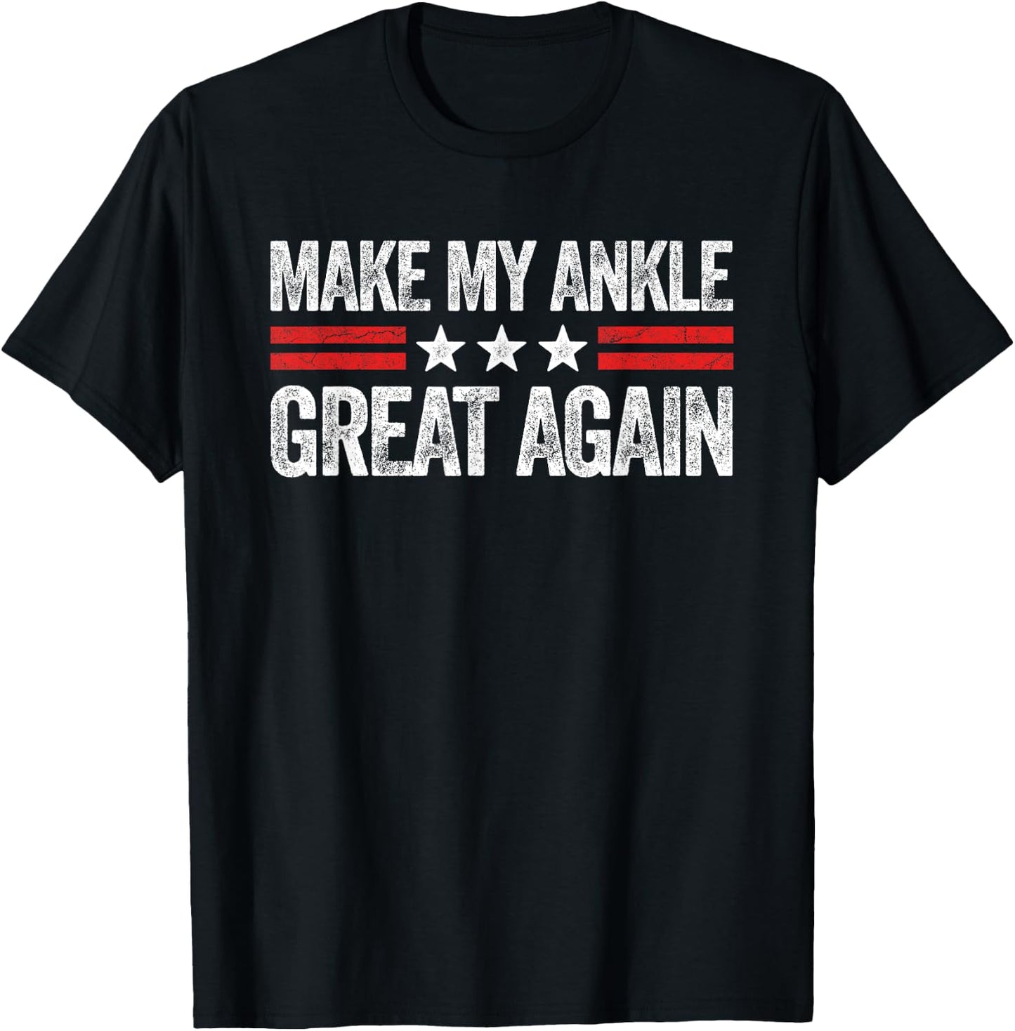 Make My Ankle Great Again Funny Ankle Surgery Recovery T-Shirt - T-Shirt | Black