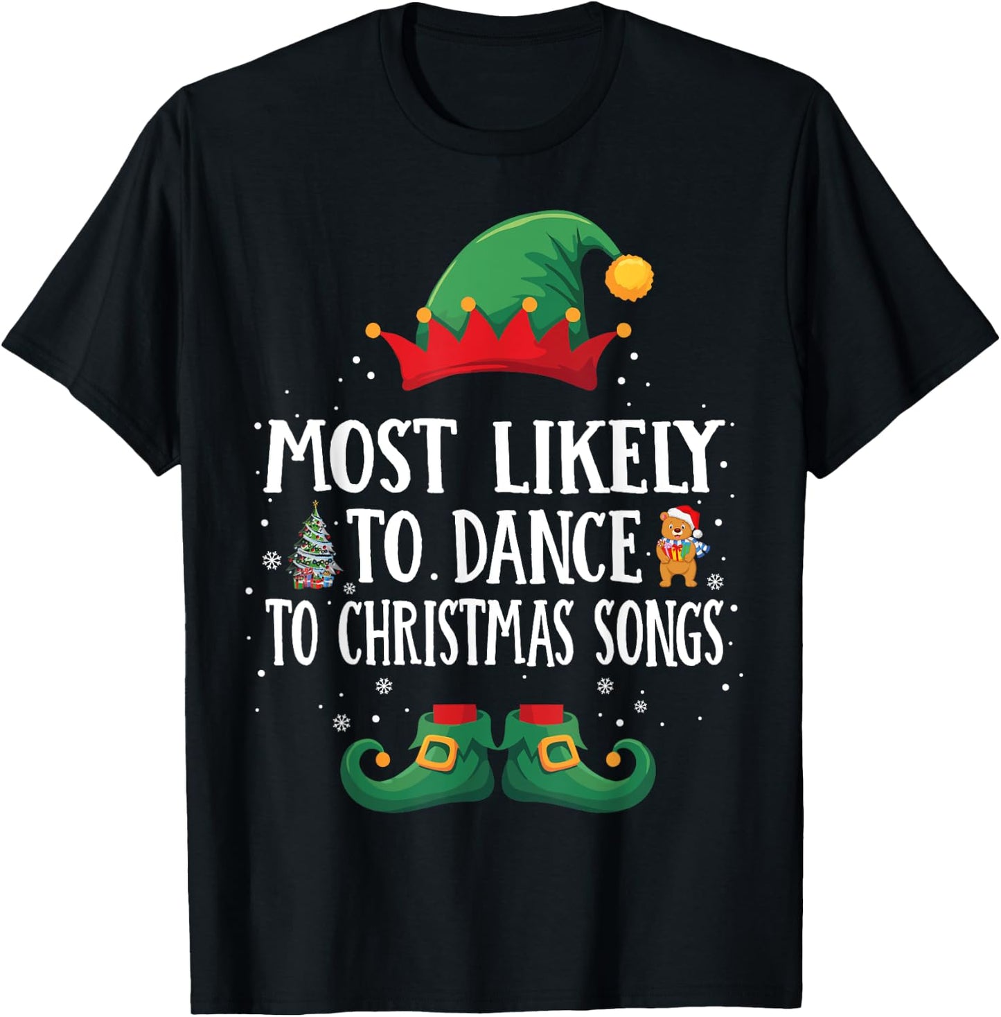 Most Likely To Dance To Xmas Songs Matching Christmas Elf T-Shirt - T-Shirt | Black