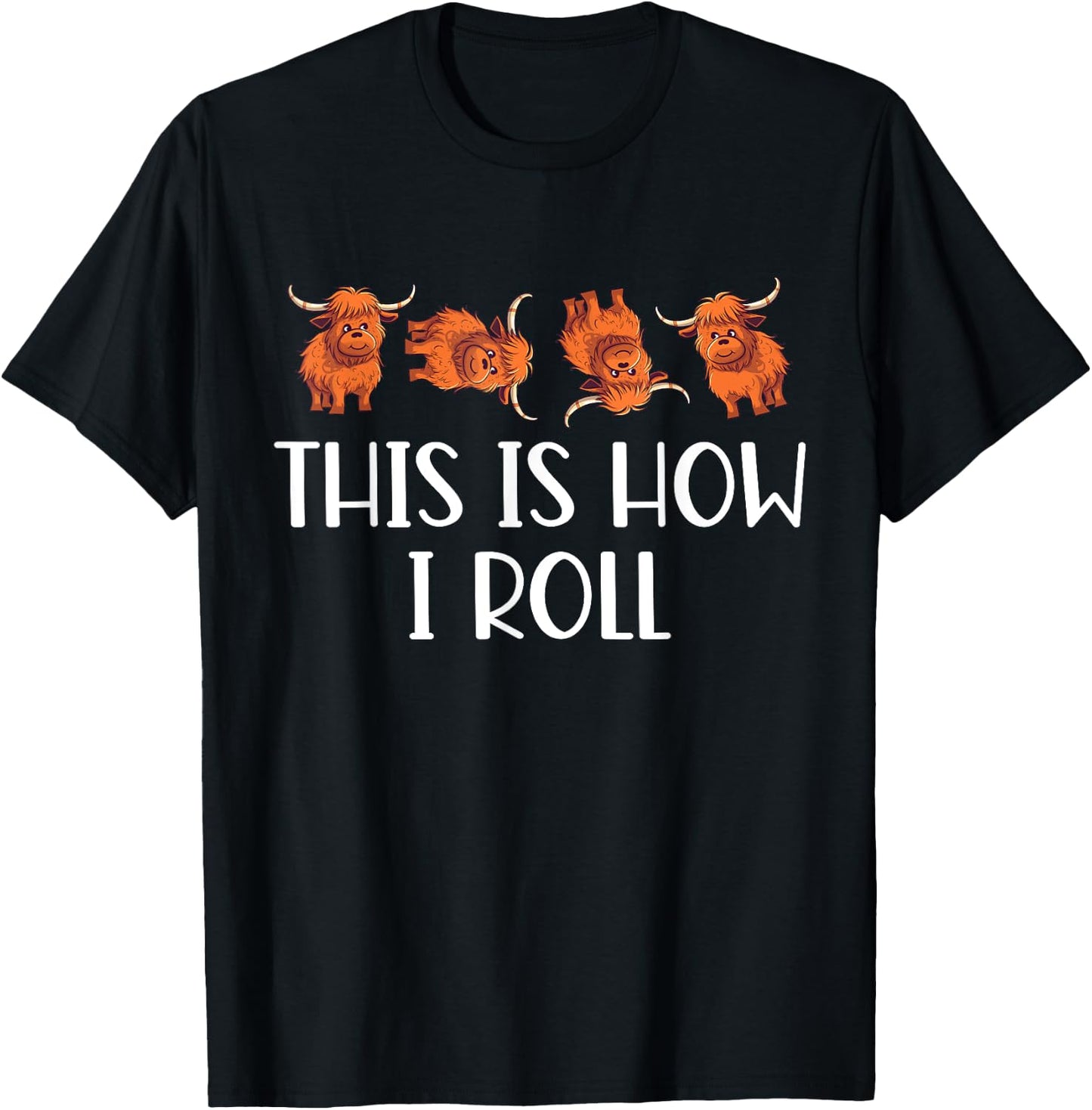 This Is How I Roll Cute Highland Cow Lover Funny Animal T-Shirt - T-Shirt | Black