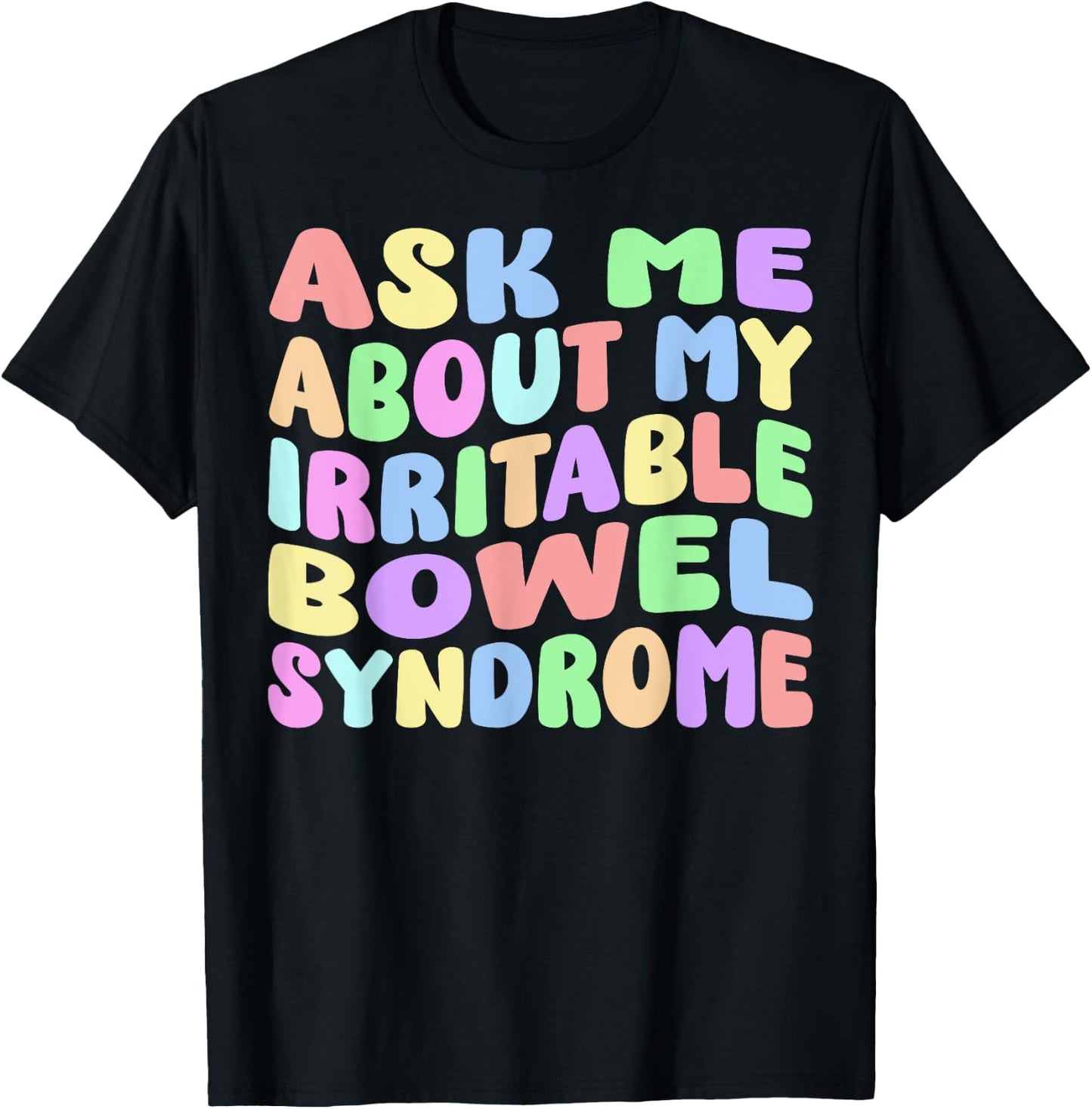 Ask Me About My Irritable Bowel Syndome Funny IBS Gag Gifts T-Shirt - T-Shirt | Black