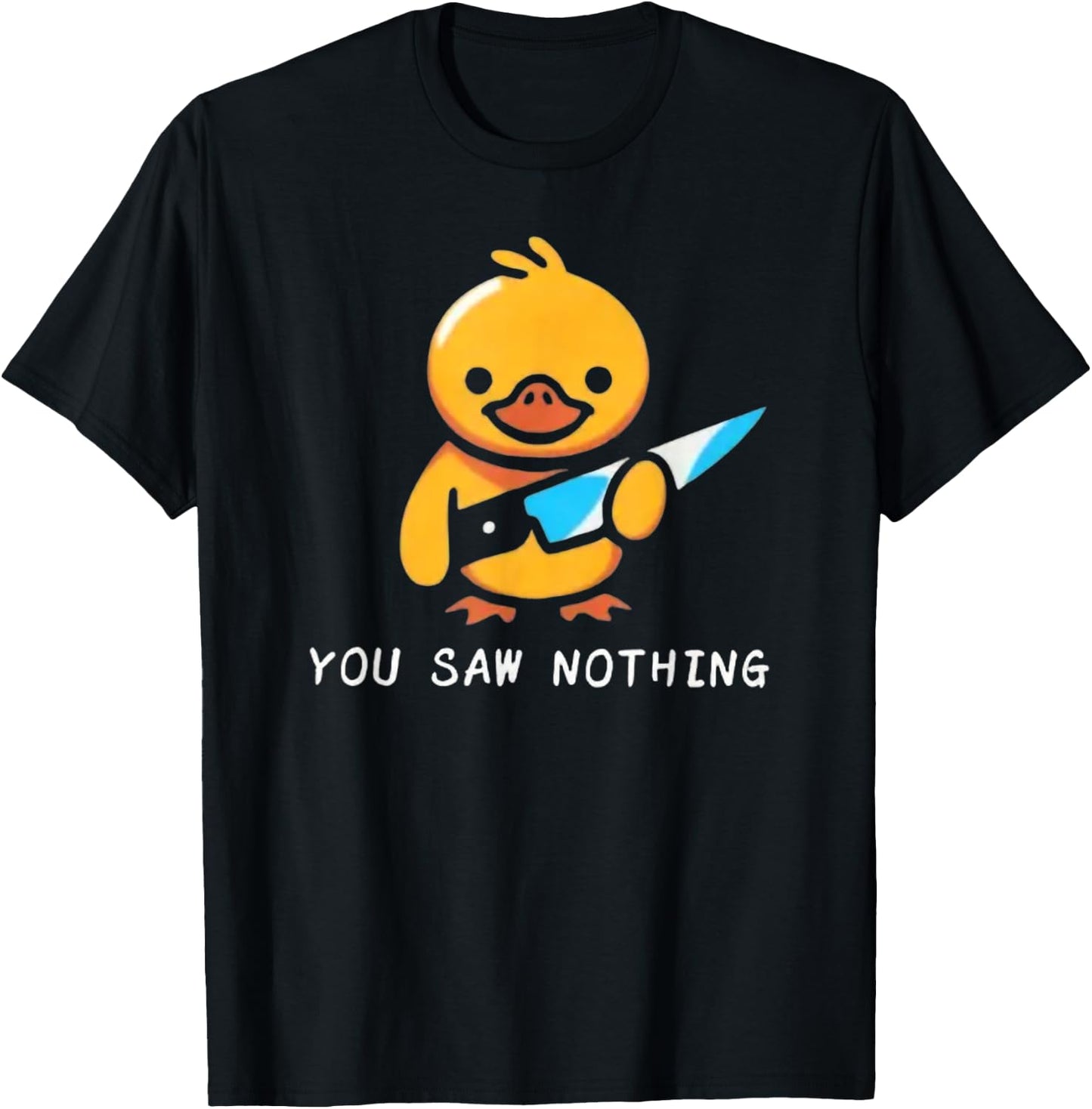 You Saw Nothing – Funny Knife Murder Duck Graphic T-Shirt - T-Shirt | Black