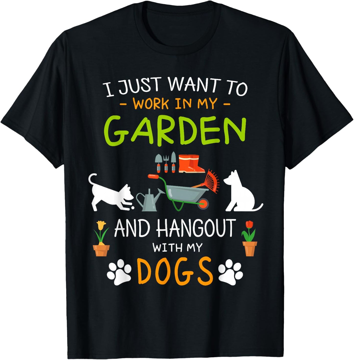 I Just Want To Work In My Garden Shirt Hang Out with Dogs T-Shirt - T-Shirt | Black