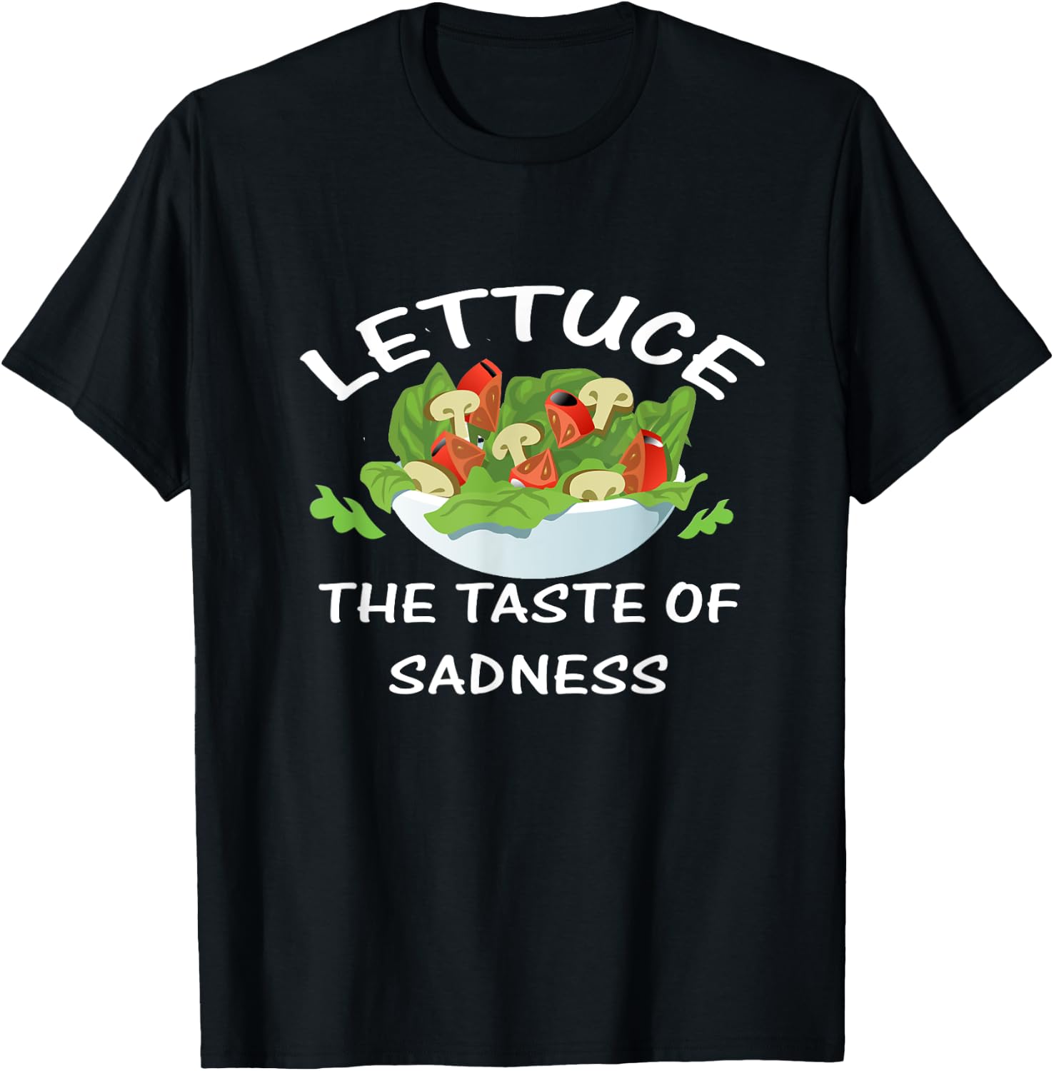 Lettuce the Taste of Sadness Funny Vegetable Salad Hater T-Shirt - T-Shirt | Black