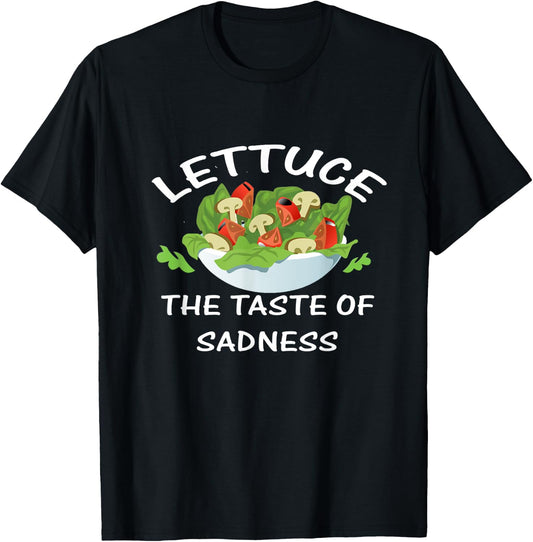 Lettuce the Taste of Sadness Funny Vegetable Salad Hater T-Shirt - T-Shirt | Black