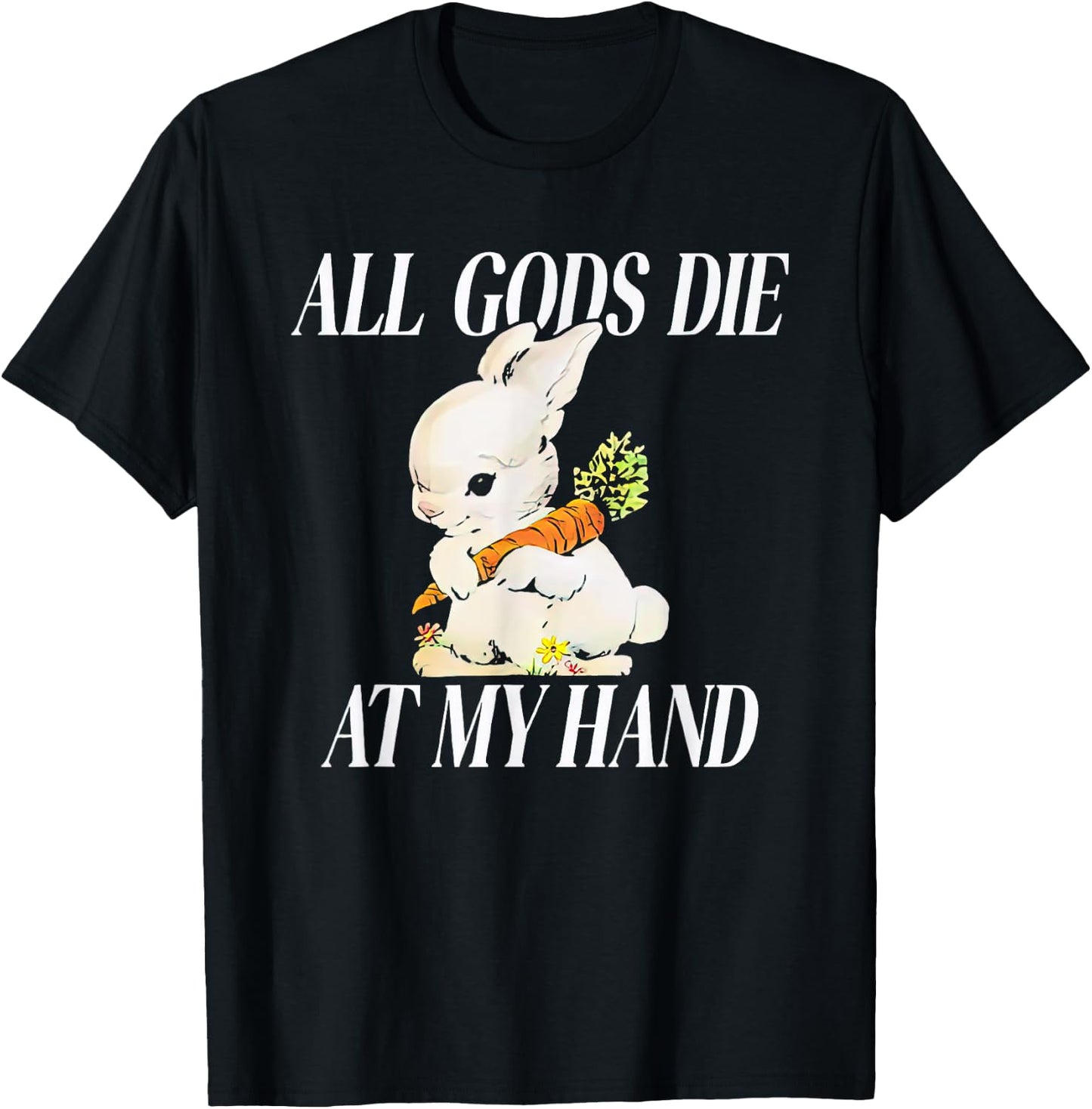 Rabbit All Gods Die At My Hand T-Shirt - T-Shirt | Black