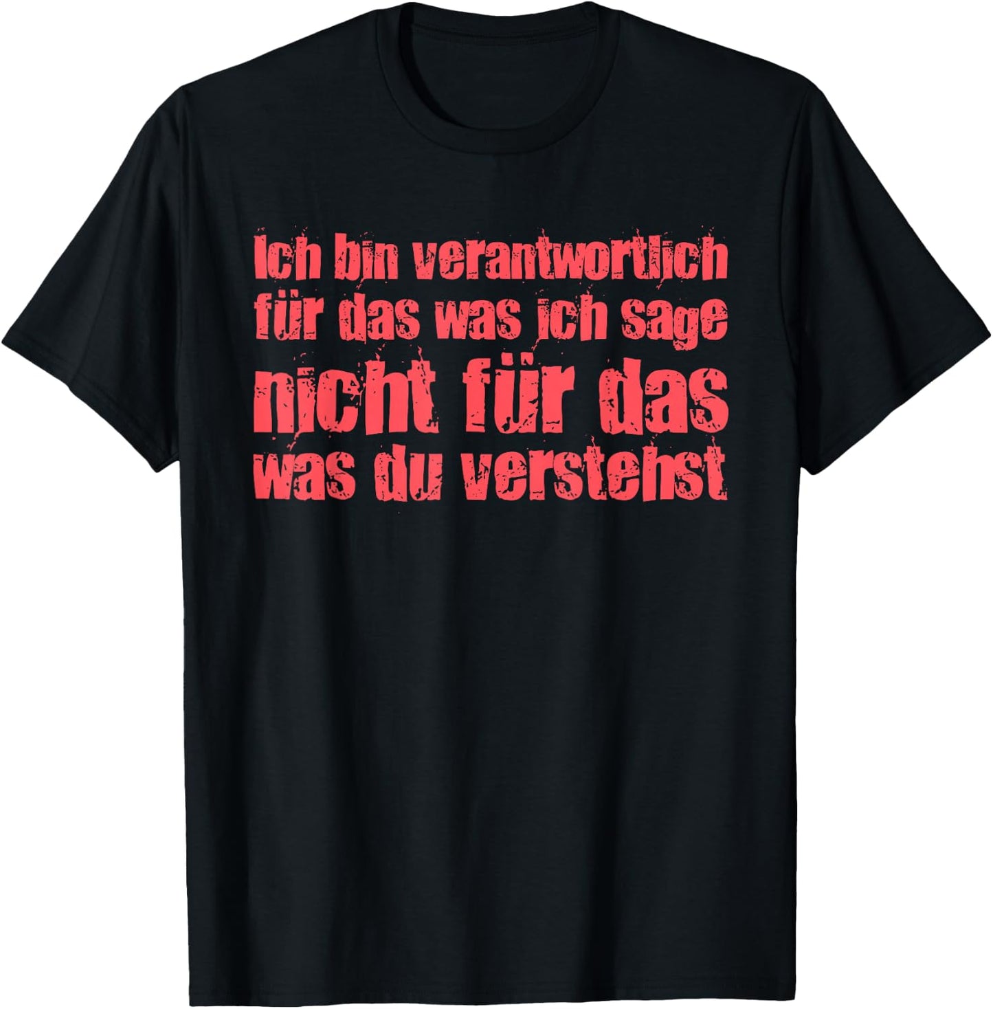 with German Text "Ich Bin Responsibly Für Das Was Ich Sage", black T-Shirt - T-Shirt | Black