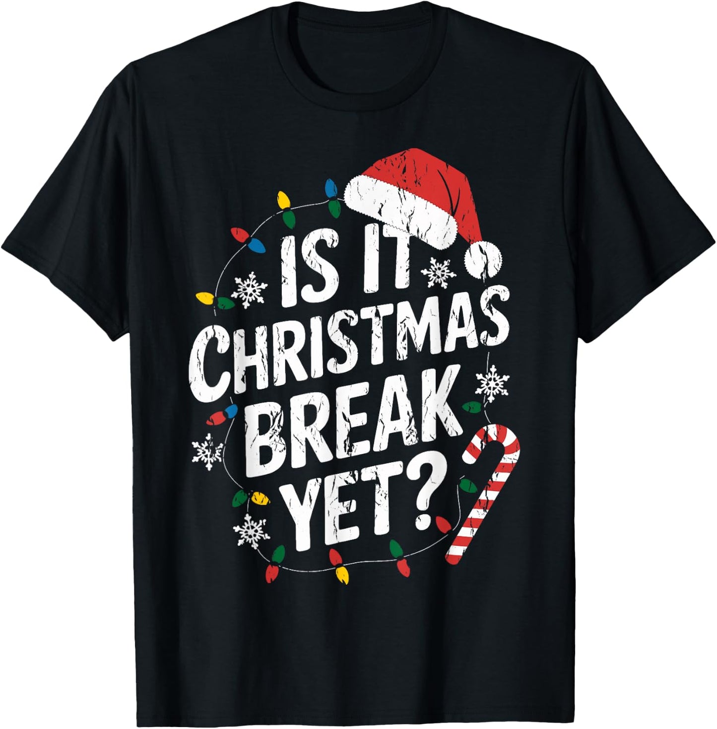 Christmas Break Teacher Xmas Is It Christmas Break Yet T-Shirt - T-Shirt | Black