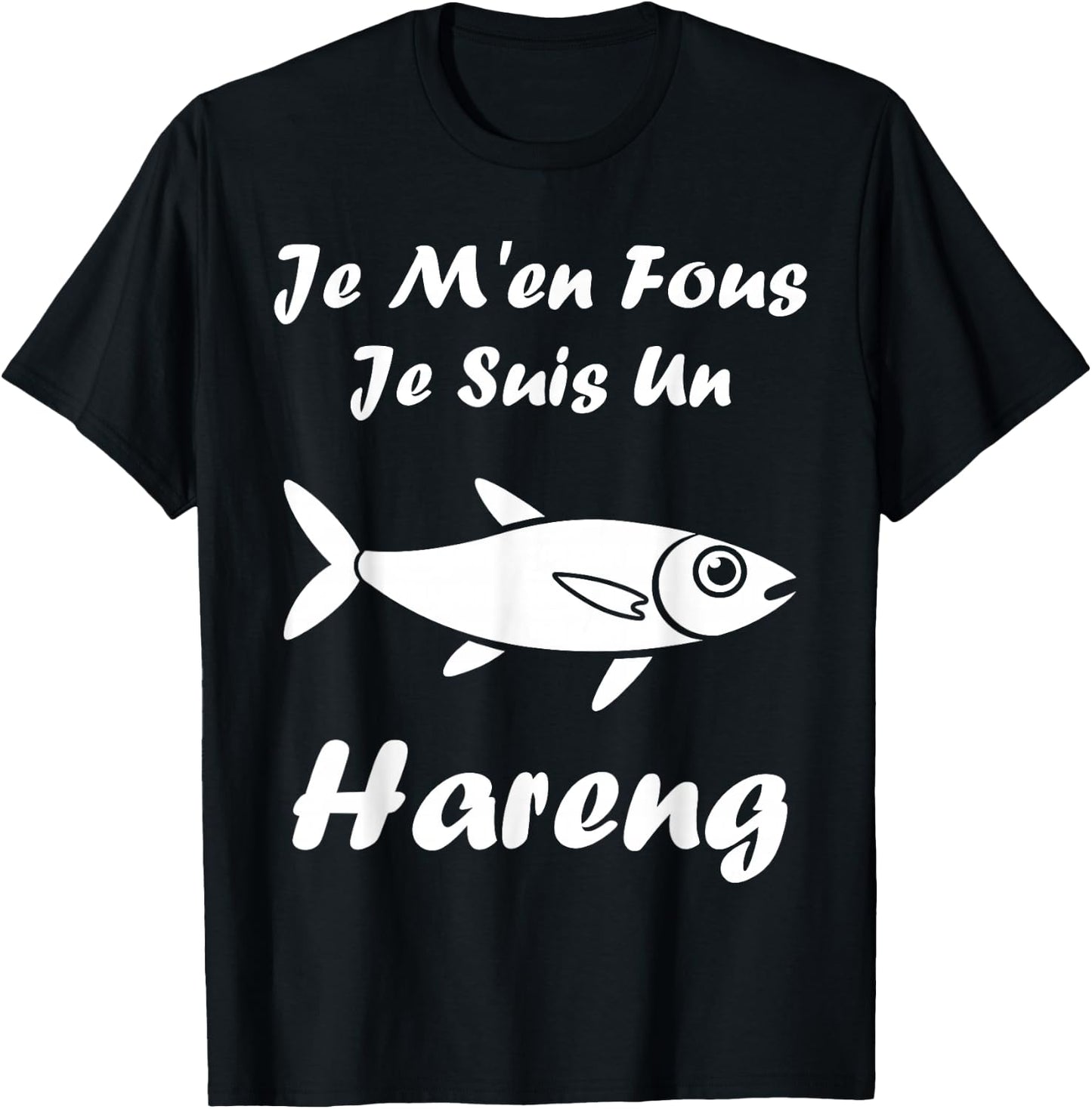 Humour Harengs Mignon Poisson Je m'en Fous Je suis Un Hareng T-Shirt - T-Shirt | Black