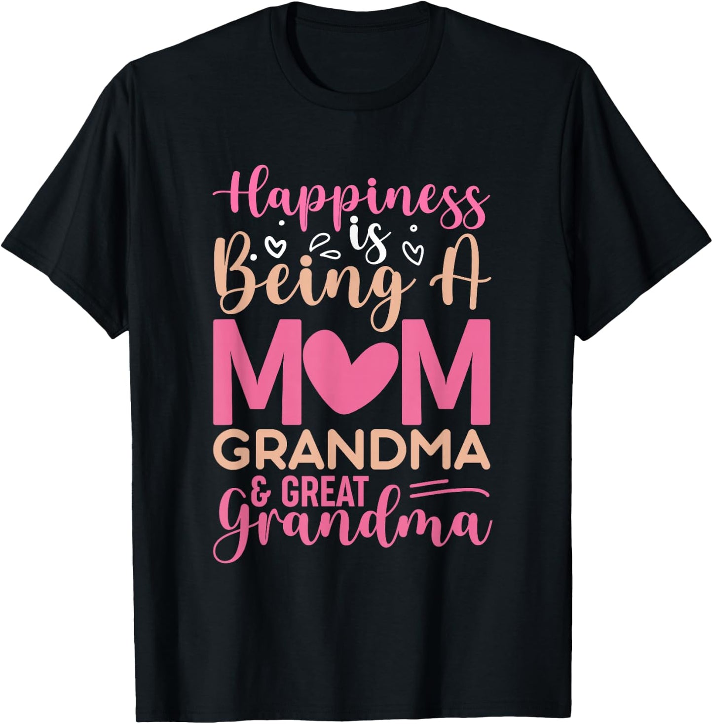 Happiness is being a mom, grandma and great grandma T-Shirt - T-Shirt | Black